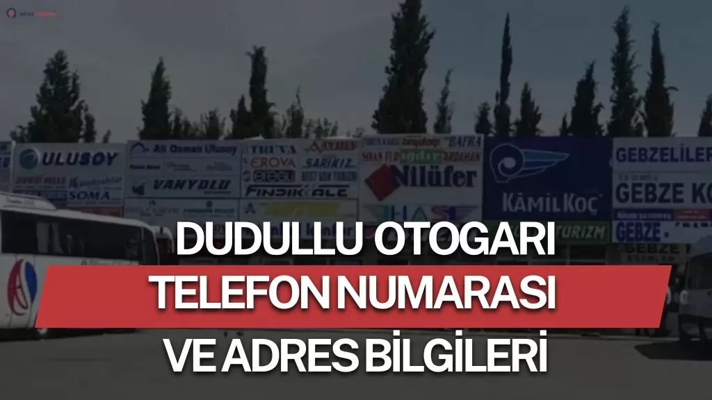 Dudullu Otogarı Telefon Numarası ve İletişim Bilgileri