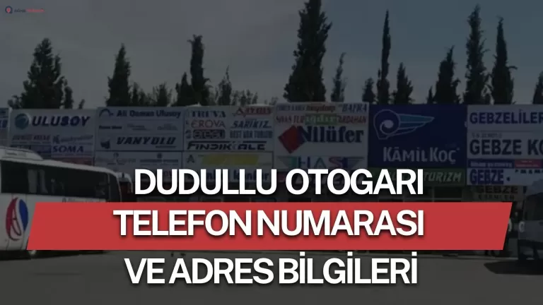 Dudullu Otogarı Telefon Numarası ve İletişim Bilgileri