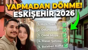 Eskişehir Gezi Rehberi 2026: Gezilecek Yerler, Ulaşım ve Mekan Önerileri