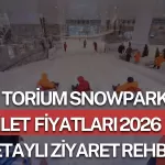 Torium Snowpark Bilet Fiyatları 2026 ve Detaylı Ziyaret Rehberi